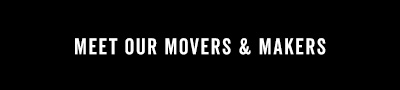 Meet Our Movers and Makers